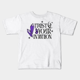 Trust Your Intuition (Crystal Vibes) Kids T-Shirt